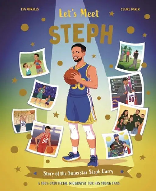 Let's Meet Steph: Story of the Superstar Steph Curry. a 100% Unofficial Biography for His Young Fans. by Kingfisher