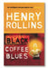 Black Coffee Blues by Henry Rollins