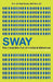 Sway: The Irresistible Pull of Irrational Behaviour. Ori Brafman and ROM Brafman by Ori Brafman
