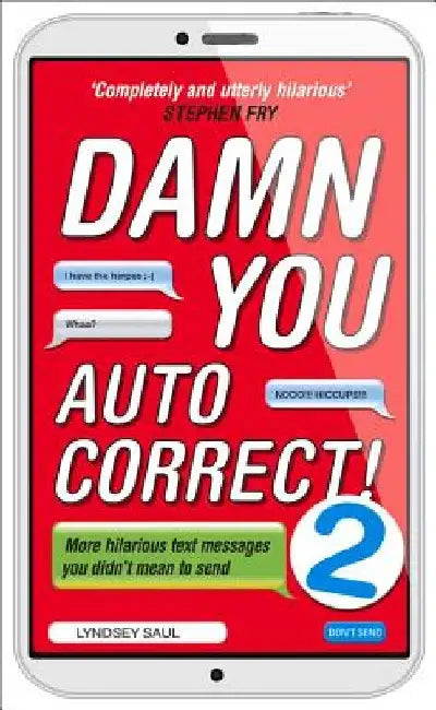 Damn You Autocorrect! 2: More Hilarious Text Messages You Didn't Mean to Send by Lyndsey Saul