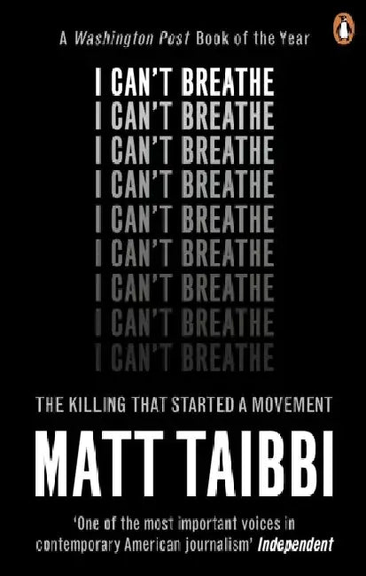 I Can't Breathe: The Killing that Started a Movement by Matt Taibbi