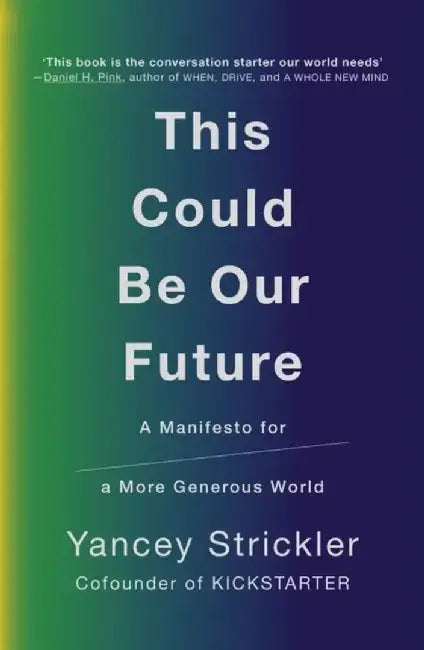 This Could Be Our Future by Yancey Strickler