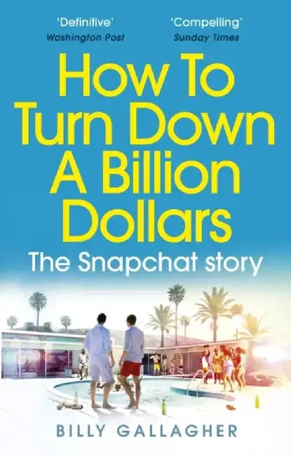 How to Turn Down a Billion Dollars by Billy Gallagher