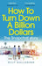 How to Turn Down a Billion Dollars by Billy Gallagher