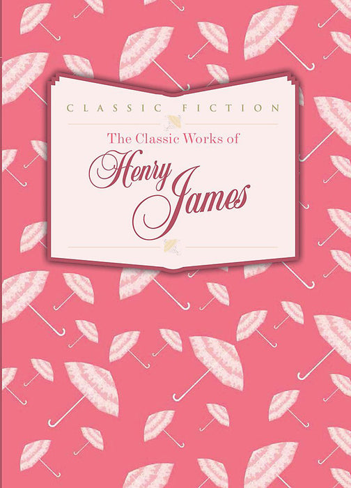 The Classic Works Of Henry James