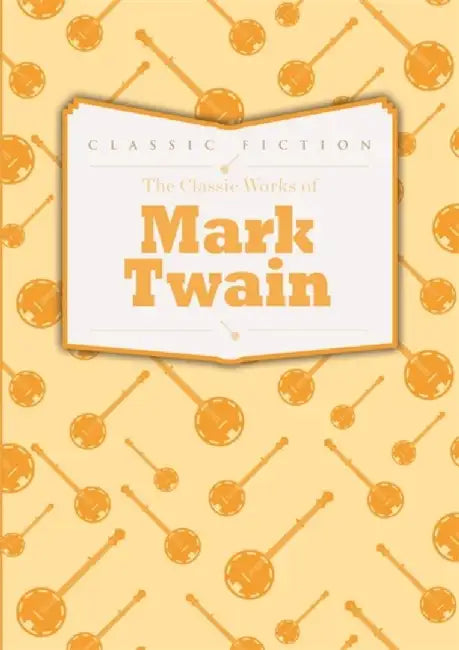 The Classic Works Of Mark Twain by Mark Twain