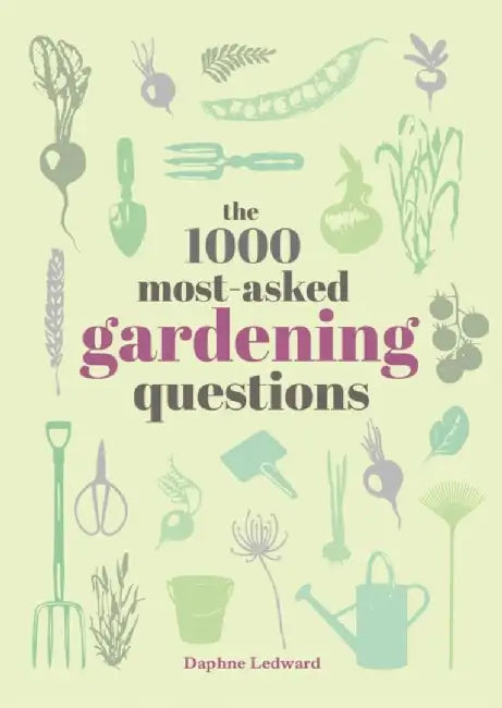 The 1000 Most-Asked Gardening Questions by Daphne Ledward