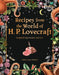 Recipes from the World of H.P Lovecraft: Recipes inspired by cosmic horror by Olivia Luna Eldritch