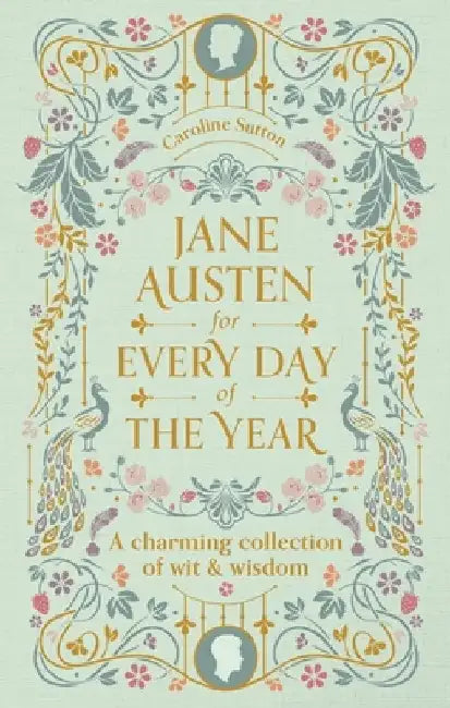 Jane Austen for Every Day of the Year: A Charming Collection of Wit & Wisdom