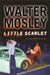 Little Scarlet: Easy Rawlins 9 by Florian (University of Central Florida, USA) Jentsch