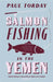 Salmon Fishing In The Yemen by Torday, Paul