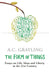 The Form of Things: Essays of Life, Ideas and Liberty in the 21st Century by A. C. Grayling