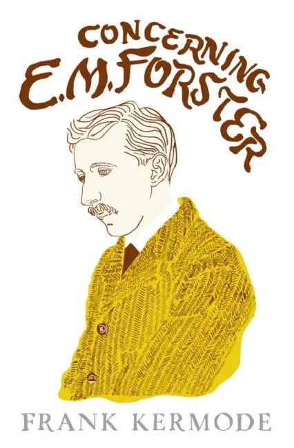 Concerning E.M. Forster by Sir Frank Kermode