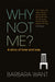 Why Not Me? by Barbara Want