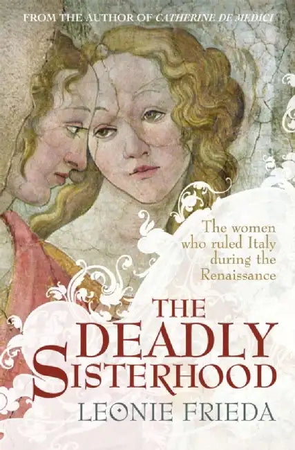 The Deadly Sisterhood by Leonie Frieda