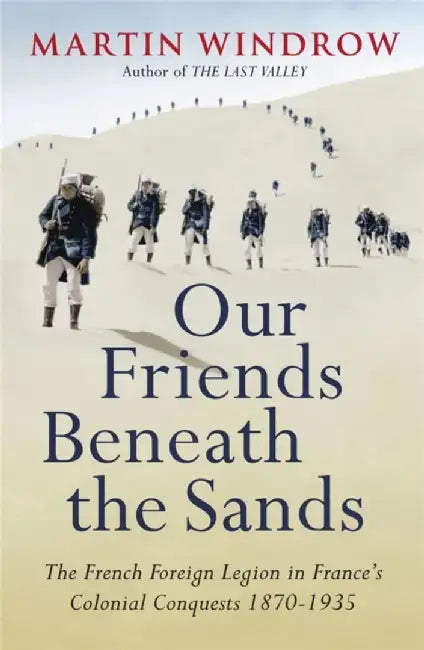 Our Friends Beneath the Sands by Martin Windrow