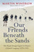 Our Friends Beneath the Sands by Martin Windrow