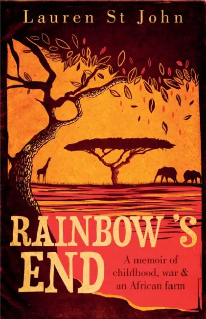 Rainbow's End: A Memoir of Childhood, War and an African Farm by Lauren St John