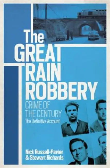 The Great Train Robbery: Crime of the Century by Nick Richards
