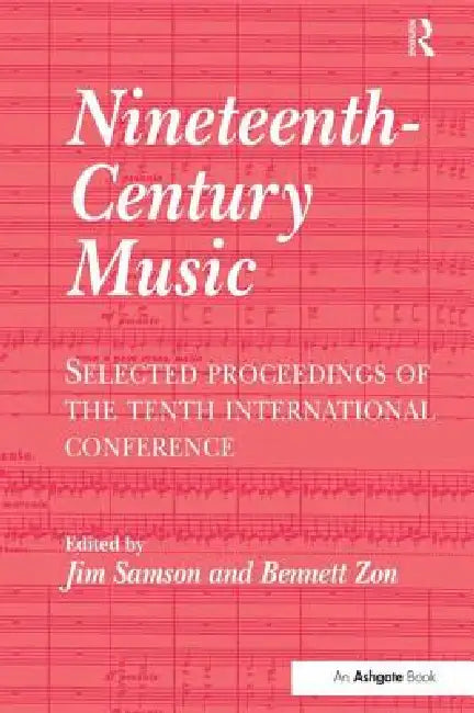 Nineteenth-Century Music: Selected Proceedings of the Tenth International Conference by Jim Samson
