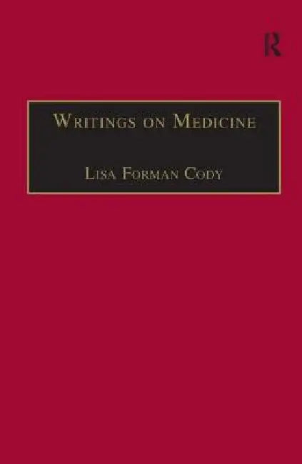 Writings On Medicine: Printed Writings 1641-1700: Series Ii, Part One by Lisa Forman Cody