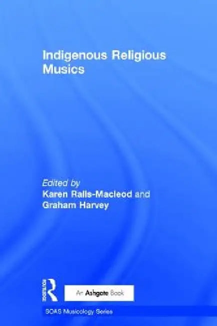 Indigenous Religious Musics by Karen Ralls-Macleod