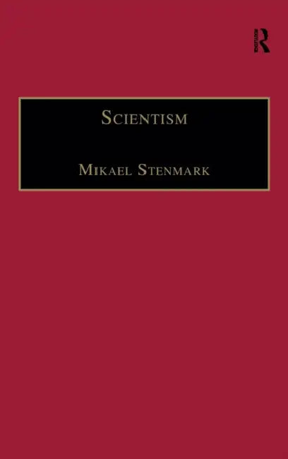 Scientism: Science, Ethics and Religion by Mikael Stenmark