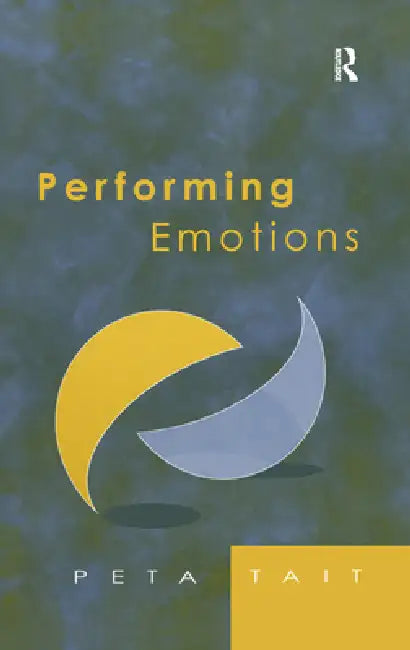 Performing Emotions: Gender, Bodies, Spaces, in Chekhov's Drama and Stanislavski's Theatre by Peta Tait