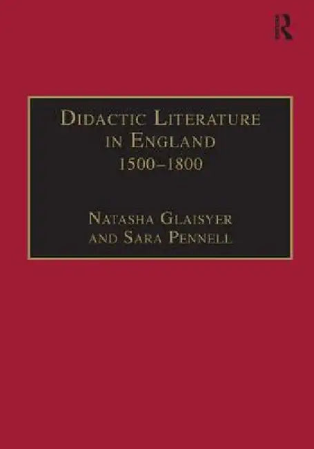 Didactic Literature in England 1500-1800: Expertise Constructed by Sara Pennell
