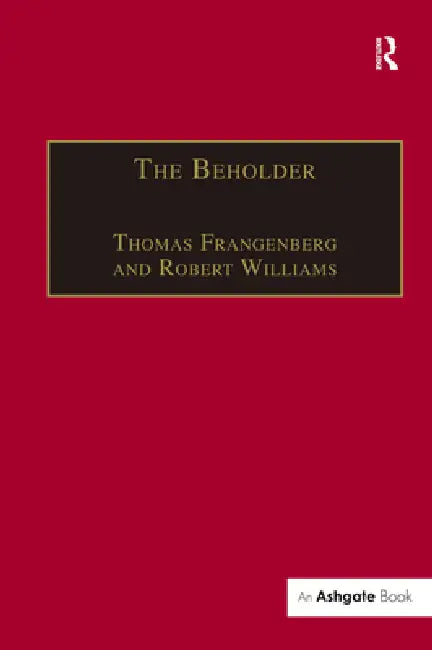 The Beholder: The Experience of Art in Early Modern Europe by Thomas Frangenberg