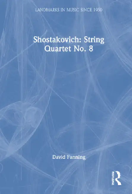 Shostakovich: String Quartet No. 8 by David Fanning
