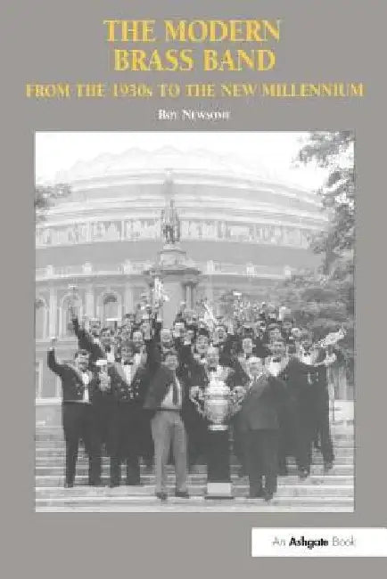 The Modern Brass Band: From the 1930s to the New Millennium by Roy Newsome