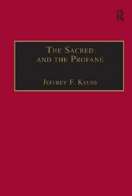 The Sacred and the Profane: Contemporary Demands on Hermeneutics by Jeffrey F. Keuss