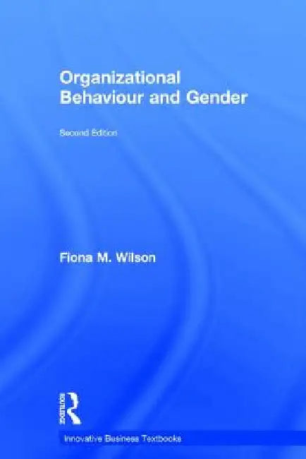Organizational Behaviour and Gender by Fiona M. Wilson