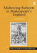 Midwiving Subjects in Shakespeare's England by Caroline Bicks