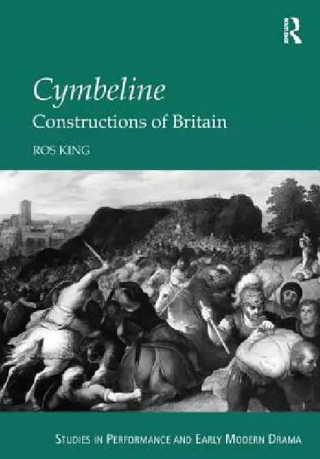 Cymbeline: Constructions of Britain by Ros King