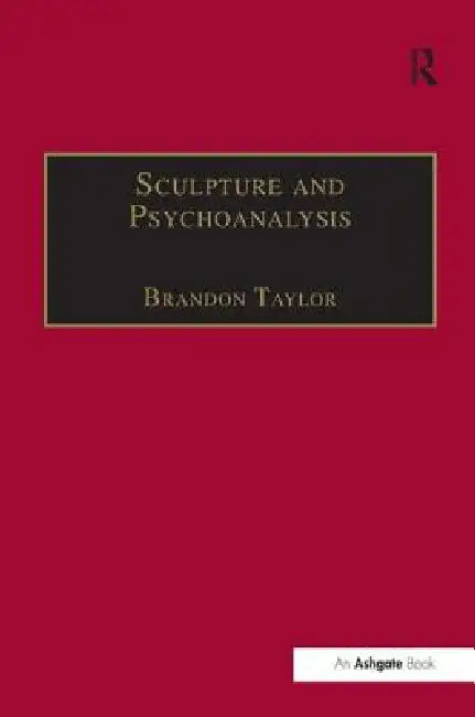 Sculpture and Psychoanalysis by Brandon Taylor