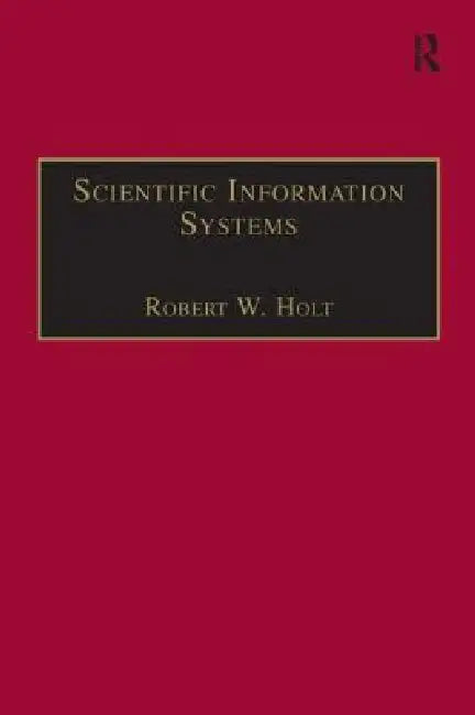 Scientific Information Systems by Robert W. Holt