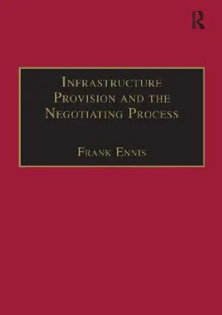 Infrastructure Provision and the Negotiating Process by Frank Ennis