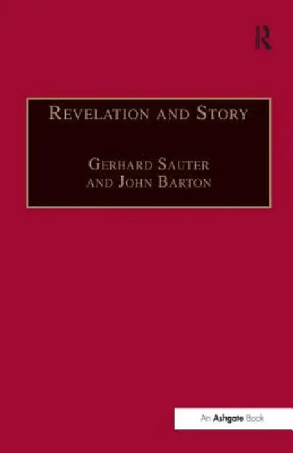 Revelation and Story: Narrative Theology and the Centrality of Story by Gerhard Sauter