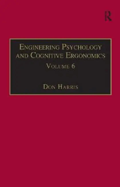 Engineering Psychology and Cognitive Ergonomics: Industrial Ergonomics, Hci, and Applied Cognitive Psychology by Don Harris