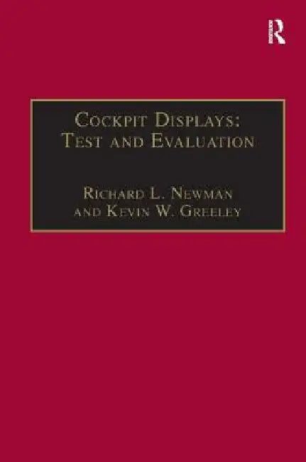 Cockpit Displays: Test and Evaluation by Richard L. Newman