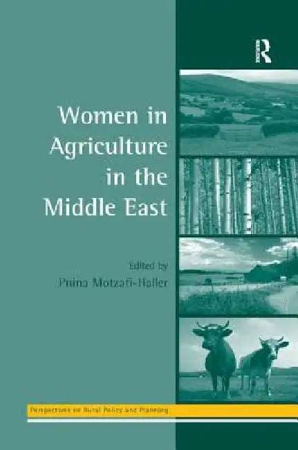 Women In Agriculture In The Middle East by Pnina Motzafi-Haller