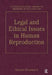 Legal and Ethical Issues in Human Reproduction by Bonnie Steinbock