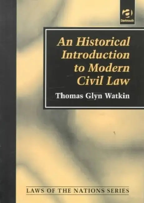 An Historical Introduction to Modern Civil Law by Thomas Glyn Watkin