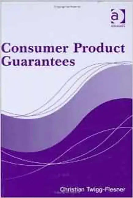 Consumer Product Guarantees by Christian Twigg-Flesner