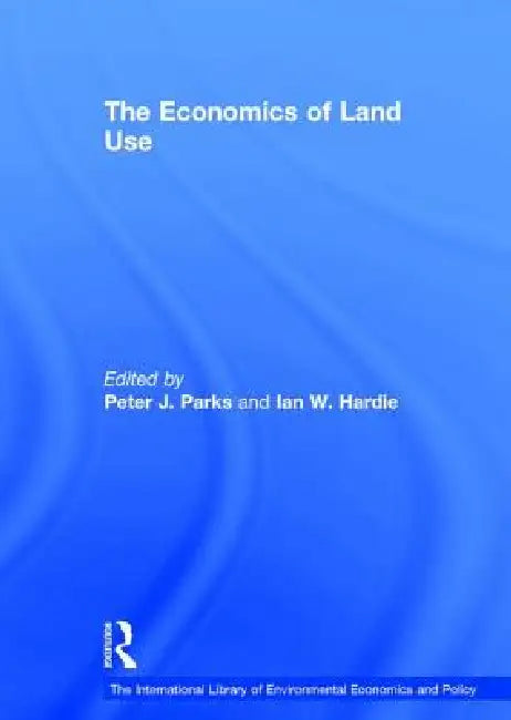 The Economics of Land Use by Ian W. Hardie