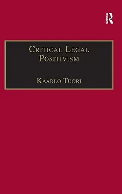 Critical Legal Positivism by Tuori Kaarlo