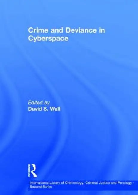 Crime and Deviance in Cyberspace by Davids Wall
