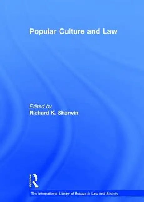 Popular Culture and Law by Richardk Sherwin